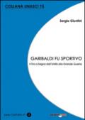 Garibaldi fu sportivo. Il tiro a segno dall'Unità alla grande guerra