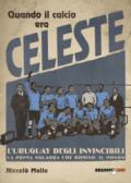 Quando il Calcio era Celeste L'Uruguay degli Invincibili, la Prima Squadra che Dominò il Mondo