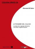 Le pioniere del calcio. La storia di un gruppo di donne che sfidò il regime fascista