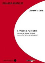 Il pallone al fronte. Gli anni di guerra in Sicilia raccontati attraverso lo sport