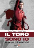 Il toro sono io. Vita e gol di Paolo Pulici