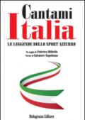 Cantami Italia. Le leggende dello sport azzurro
