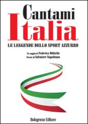 Cantami Italia. Le leggende dello sport azzurro