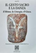 Il gesto sacro e la danza. Il ritmo, la liturgia, il gioco