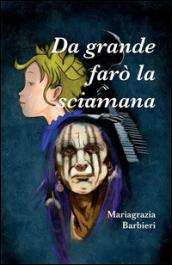 Da grande farò la sciamana