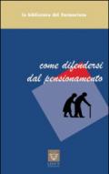 Come difendersi dal pensionamento