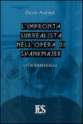 L'impronta surrealista nell'opera di Svankmajer. I cortometraggi