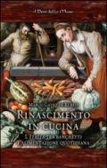 Rinascimento in cucina. L'Italia tra banchetti e alimentazione quotidiana