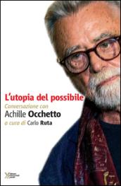 L'utopia del possibile. Conversazione con Achille Occhetto