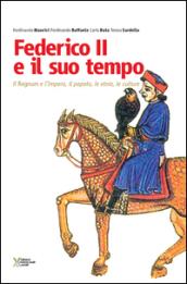 Federico II e il suo tempo. Il regnum e l'impero, il papato, le etnie, le culture