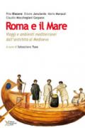 Roma e il mare. Viaggi e ambienti mediterranei dall'antichità al Medioevo