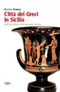 Città dei Greci in Sicilia. Dalla fondazione alla conquista romana