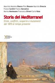 Storia dei Mediterranei. Etnie, conflitti, scoperte e mutamenti dal 1870 al tempo presente
