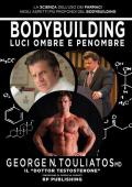 Bodybuilding. Luci ombre e penombre. La scienza dell'uso dei farmaci negli aspetti più profondi del bodybuilding