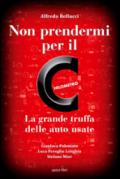 Non prendermi per il chilometro. La grande truffa delle auto usate