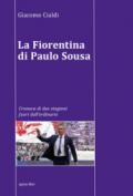 La Fiorentina di Paulo Sousa. Cronaca di due stagioni fuori dall'ordinario