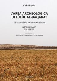 L' area archeologica di Tulul Al-Baqarat. Gli scavi della missione italiana. Interim Report (2013-2019)