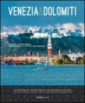 Venezia & Dolomiti. Due patrimoni dell'Umanità Unesco in una panoramica mozzafiato-Two Unesco world heritage sites in a breathtaking panoramic view. Ediz. bilingue