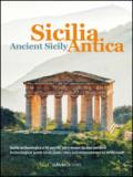 Sicilia antica. Guida archeologica a 40 parchi, siti e musei da non perdere-Ancient Sicily. Archeological guide to 40 parks, sites and museums not to be missed. Ediz. bilingue