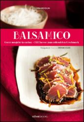 Balsamico. Mit Finesse zum vollendeten Geschmack-Gocce magiche in cucina