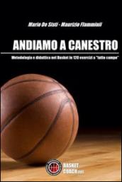 Andiamo a canestro. 120 esrcizi di pallacanestro a tutto campo