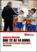 Dai 12 ai 14 anni: un pallone di basket nello zaino. 700 esercizi