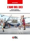 L' ABC del 3X3. Esercizi e regolamento della nuova disciplina Olimpica. Ediz. illustrata