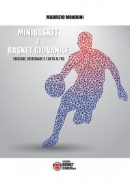 Minibasket e basket giovanile. Educare, insegnare e tanto altro