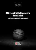 500 esercizi di pallacanestro dalla A alla Z. 500 esercizi per migliorare i tuoi allenamenti