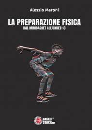 La preparazione fisica dal minibasket all'under 13