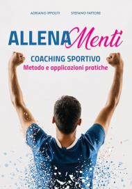 Allenamenti. Coaching sportivo. Metodo e applicazioni pratiche. Nuova ediz.