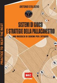 Sistemi di gioco e strategie per la pallacanestro. Una raccolta di schemi per l'attacco