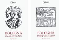 Bologna. A tavola con la storia. Ediz. italiana e inglese