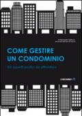 Come gestire un condominio. Tutti gli aspetti pratici da affrontare