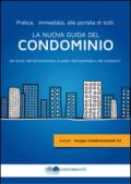 La nuova guida del condominio. Dai doveri dell'amministratore ai poteri dell'assemblea e dei condomini