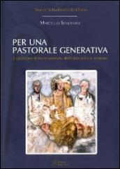 Per una pastorale generativa. Il cammino di rinnovamento della iniziazione cristiana