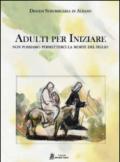 Adulti per iniziare. Non possiamo permetterci la morte del figlio