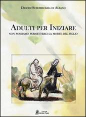 Adulti per iniziare. Non possiamo permetterci la morte del figlio