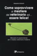 Come sopravvivere al mestiere del veterinario ed essere