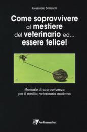 Come sopravvivere al mestiere del veterinario ed essere