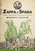 Padri fondatori e figli della gleba. Zappa e Spada. Spaghetti fantasy