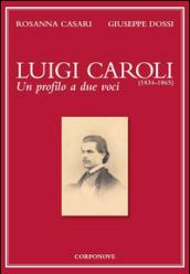 Luigi Caroli (1834-1865). Un profilo a due voci