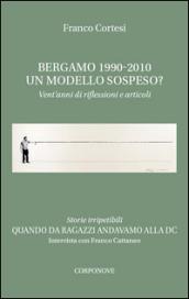 Bergamo 1990-2010. Un modello sospeso? Vent'anni di riflessioni e articoli. Quando da ragazzi andavamo alla DC. Intervista con Franco Cattaneo