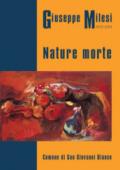 Giuseppe Milesi 1915-2001. Nature morte. Catalogo mostra 2017 Comune San Giovanni Bianco