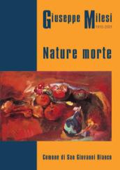 Giuseppe Milesi 1915-2001. Nature morte. Catalogo mostra 2017 Comune San Giovanni Bianco