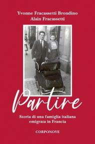 Partire. Storia di una famiglia italiana emigrata in Francia