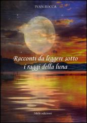 Racconti da leggere sotto i raggi della luna