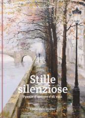 Stille silenziose. Poesie d'amore e di vita