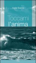 Toccami l'anima