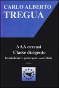 AAA cercasi classe dirigente. Immischiatevi, partecipate, controllate